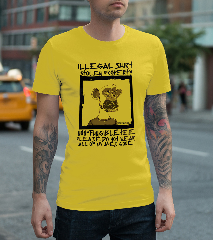 Illegal Stolen Property Non-Fungible Tee Please Do Not Wear All of My Apes Gone T-Shirt