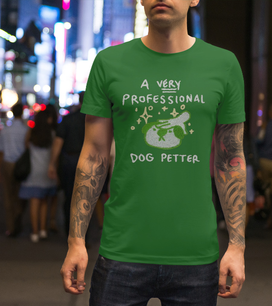 A Very Professional Dog Petter T-Shirt