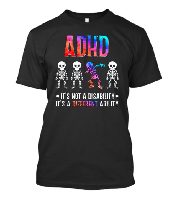 ADHD It's Not A Disability It's A Different Ability Colorful Skeletons T-Shirt