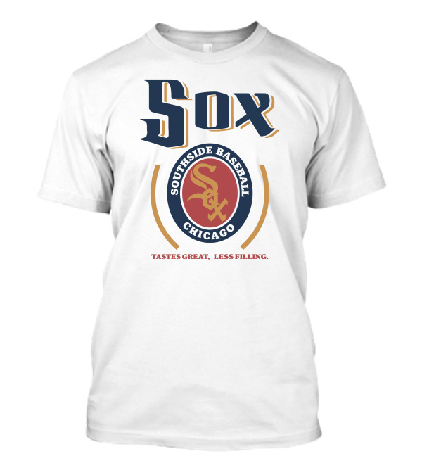 Sox Southside Baseball Chicago Tastes Great Less Filling T-Shirt