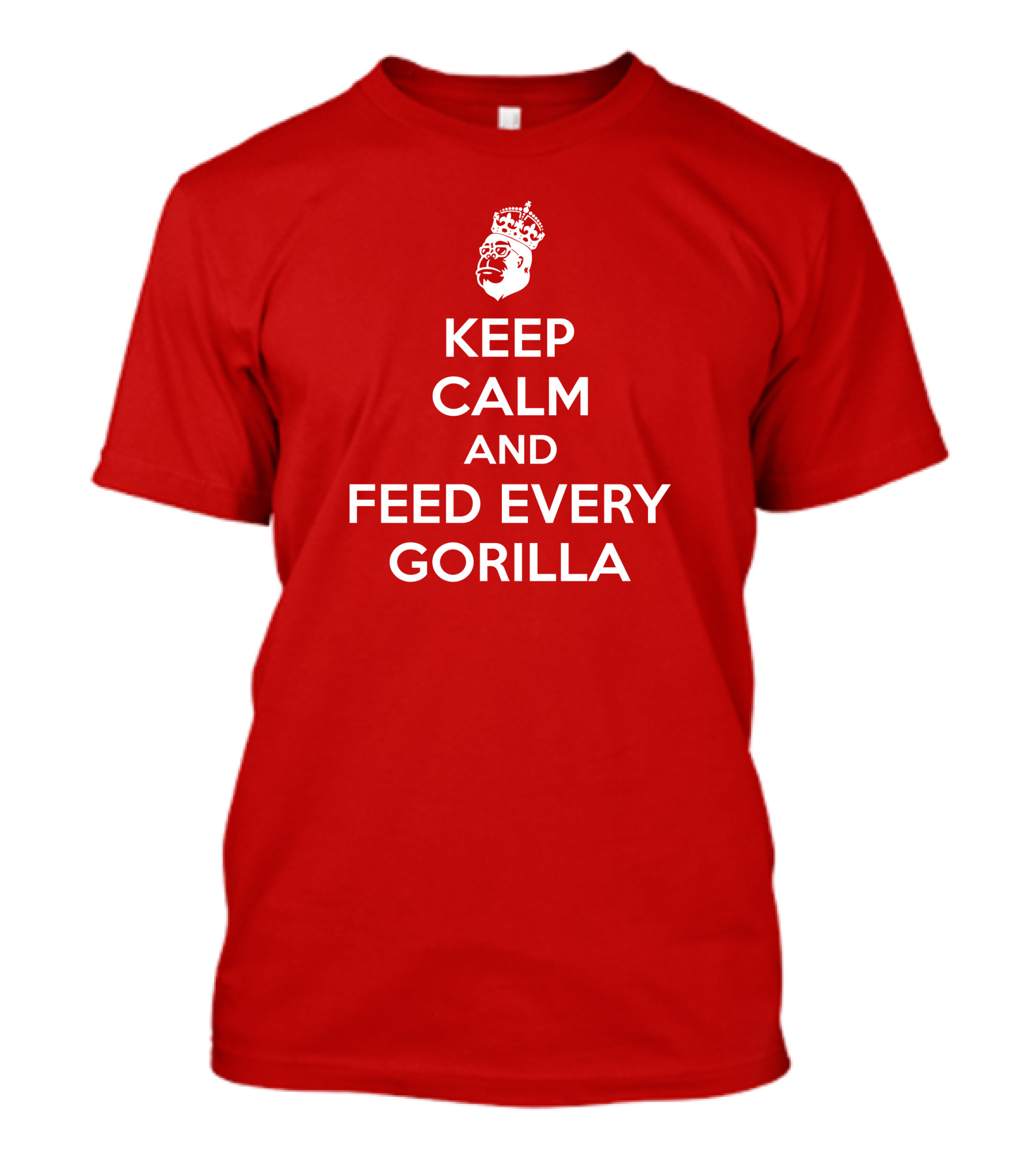 Keep Calm And Feed Every Gorilla Poster Red Crown T-Shirt
