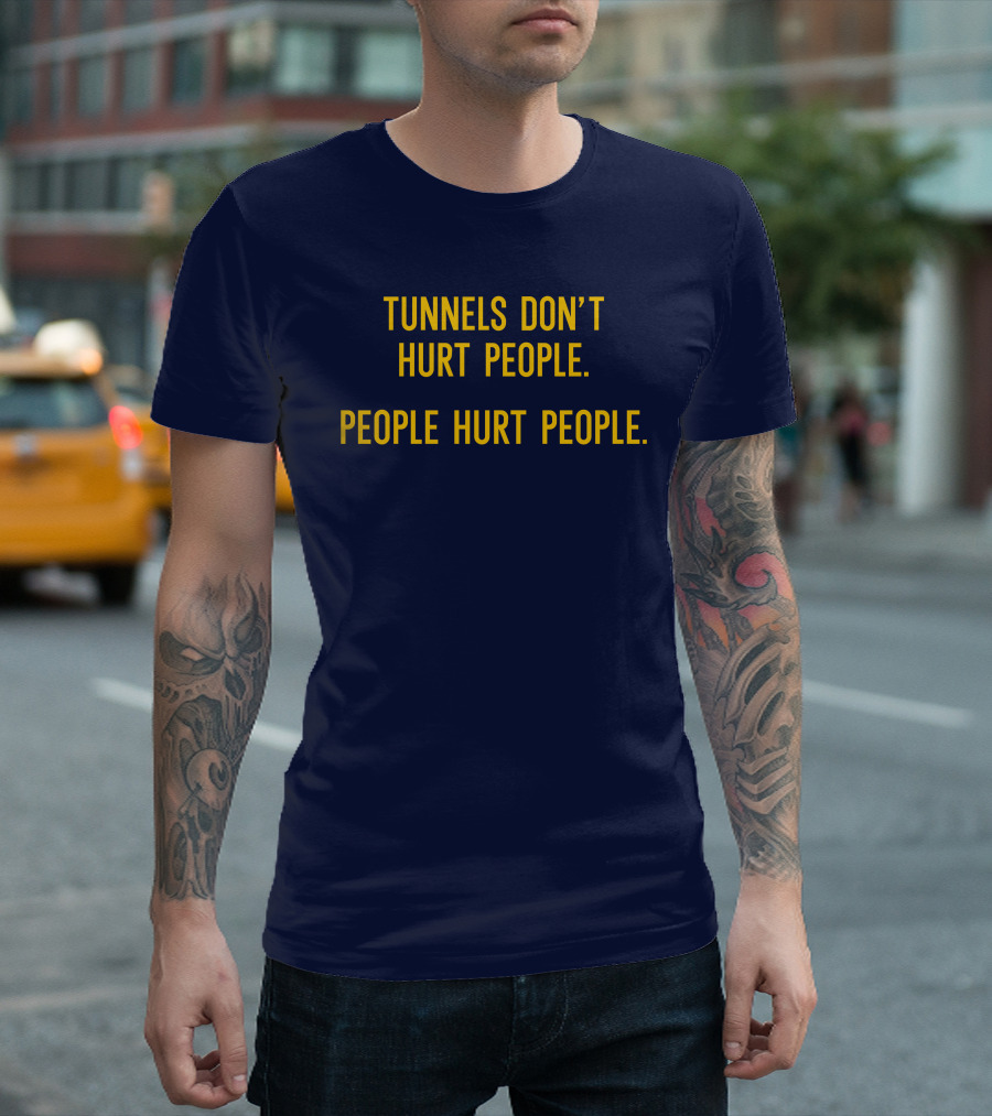 Dougie Tutter Tunnels Don't Hurt People People Hurt People T-Shirt