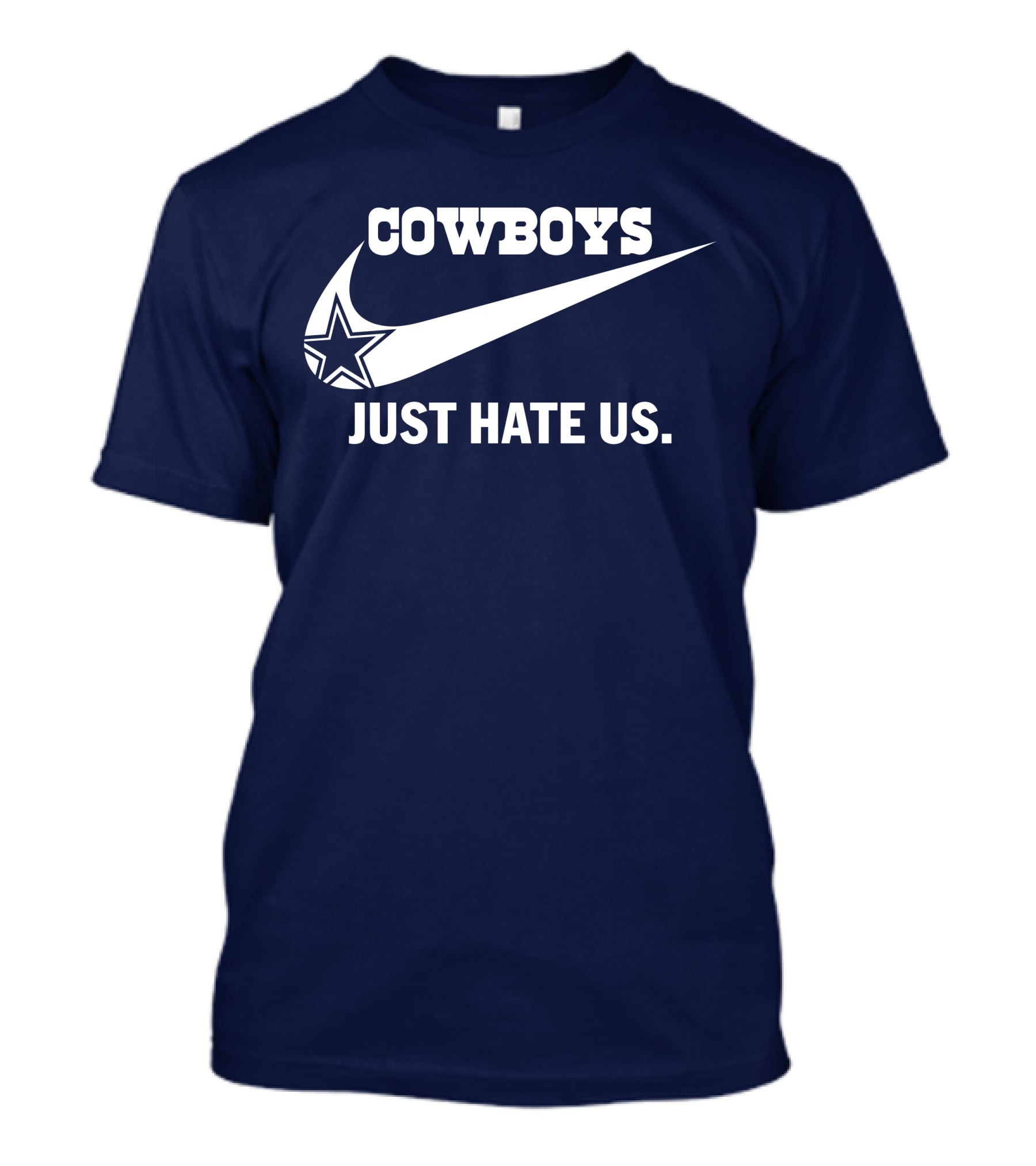 Cowboys Just Hate Us NFL Parody With Iconic Swoosh And Star T-Shirt
