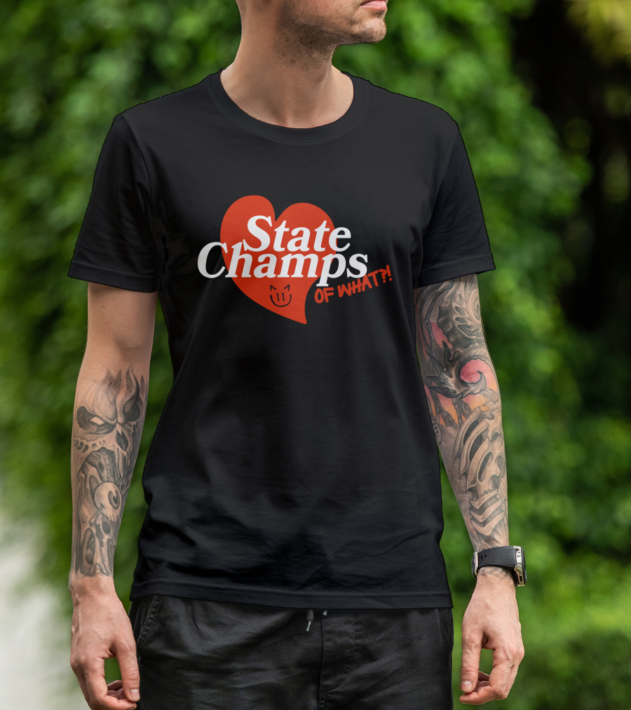 State Champs Heart Emblem Of What? T-Shirt