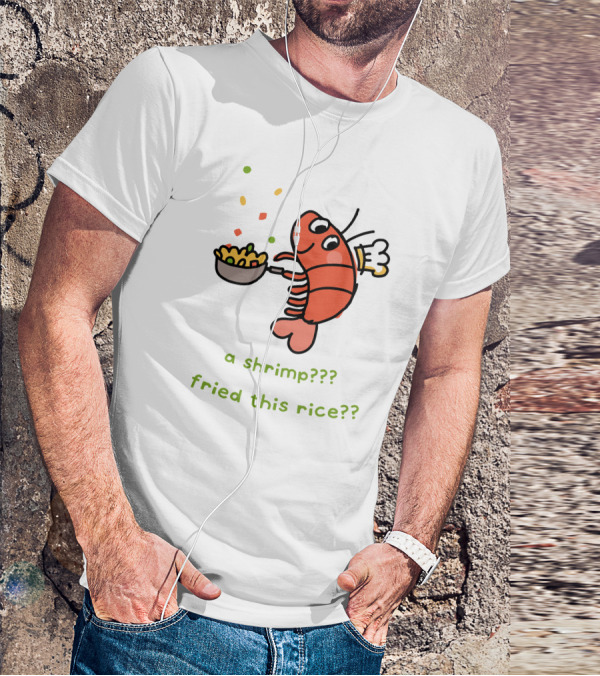 Liliuhms Shop A Shrimp Fried This Rice A Shrimp Fried This Rice?? T-Shirt
