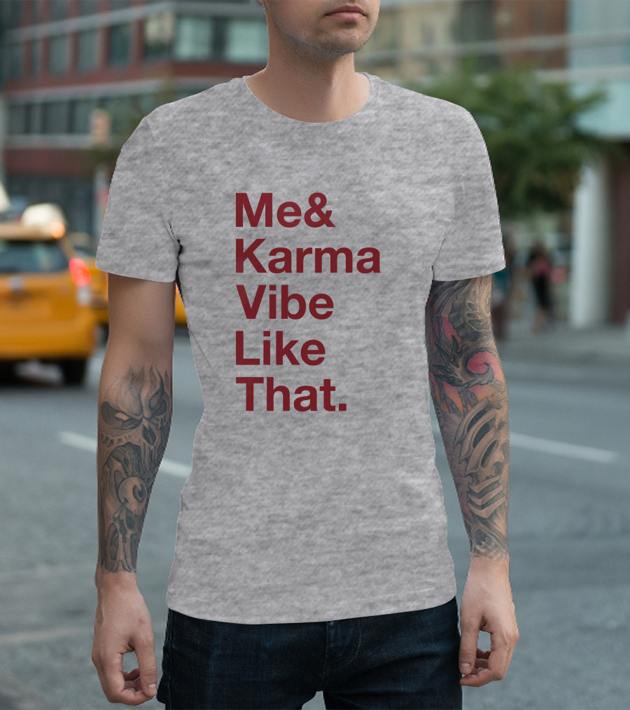 Me And Karma Vibe Like That Text T-Shirt