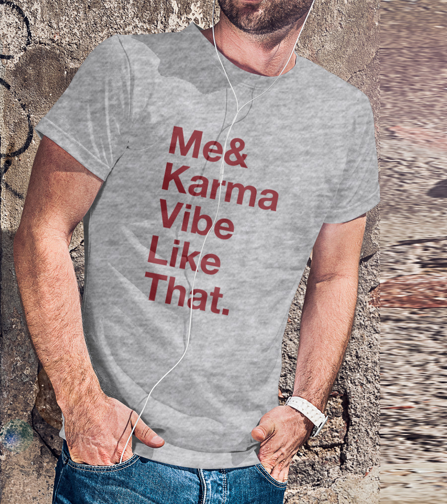 Me And Karma Vibe Like That Text T-Shirt