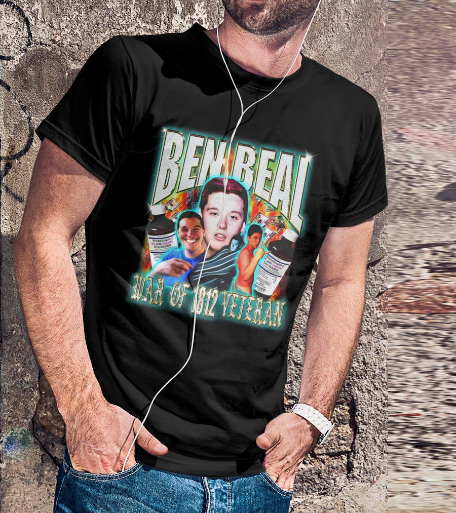 Ben Beal War Of 1812 Veteran Faces And Cough Syrup T-Shirt