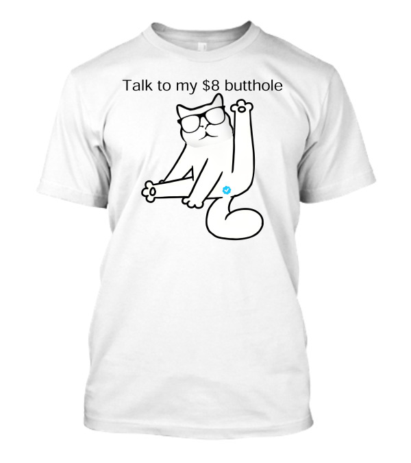 Talk To My $8 Butthole Cat Wearing Glasses Sitting Pose T-Shirt
