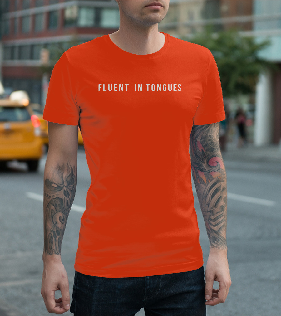 Fluent in Tongues Speaking Multilingual Communication T-Shirt