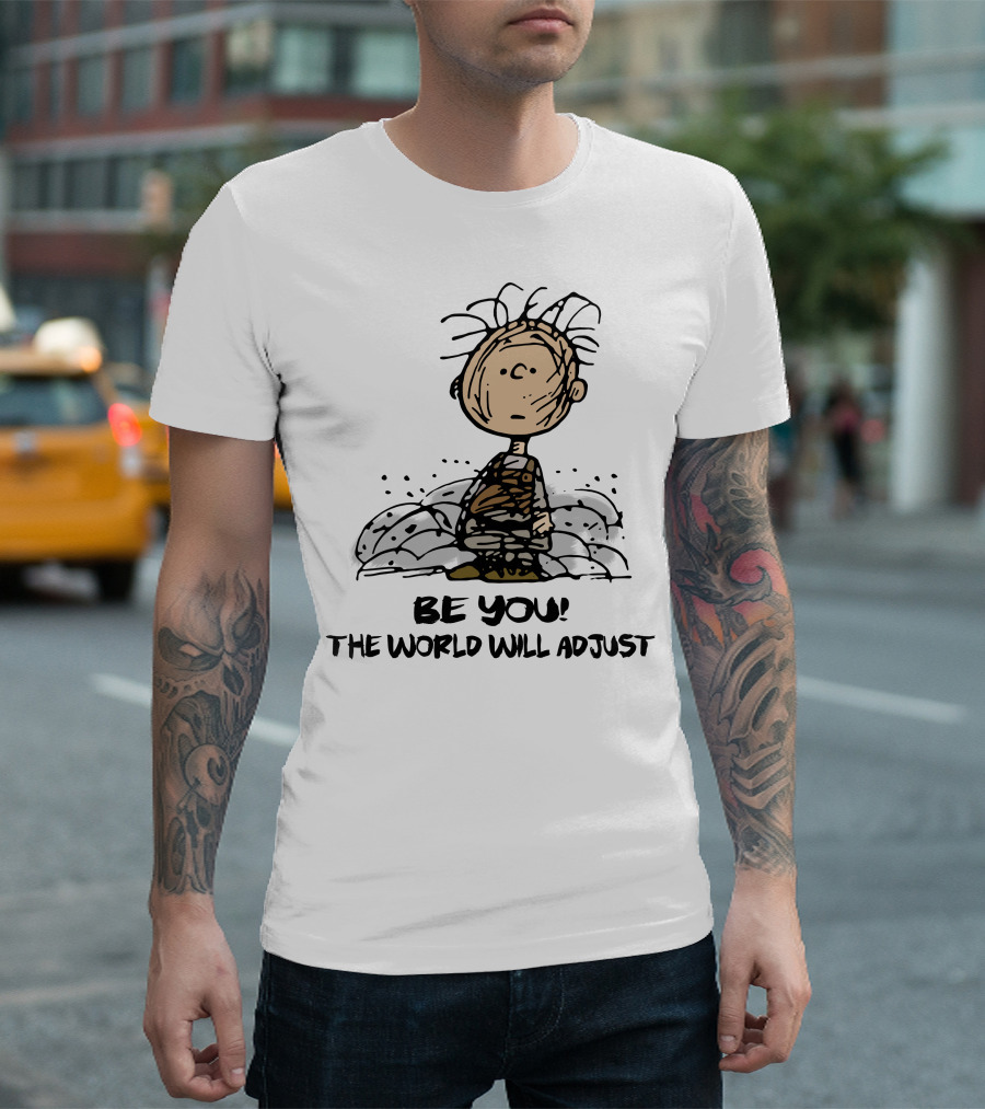 Be You The World Will Adjust Dirty Charlie Brown Peanuts Inspired T-Shirt