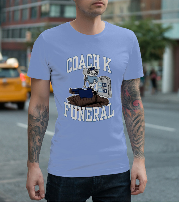 Coach K Funeral Basketball Rivalry Satire Blue Tombstone 94-81 42-78 73-73 T-Shirt