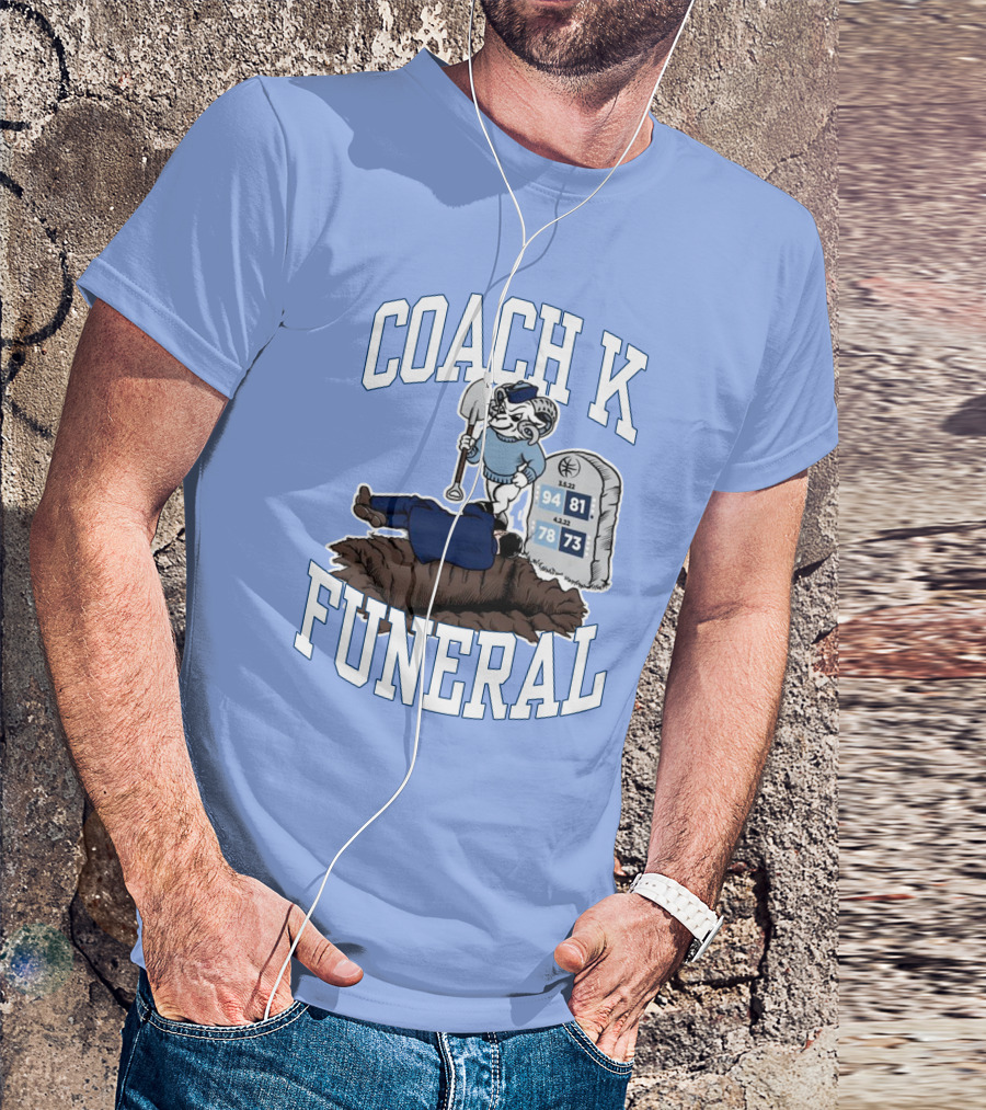 Coach K Funeral Basketball Rivalry Satire Blue Tombstone 94-81 42-78 73-73 T-Shirt