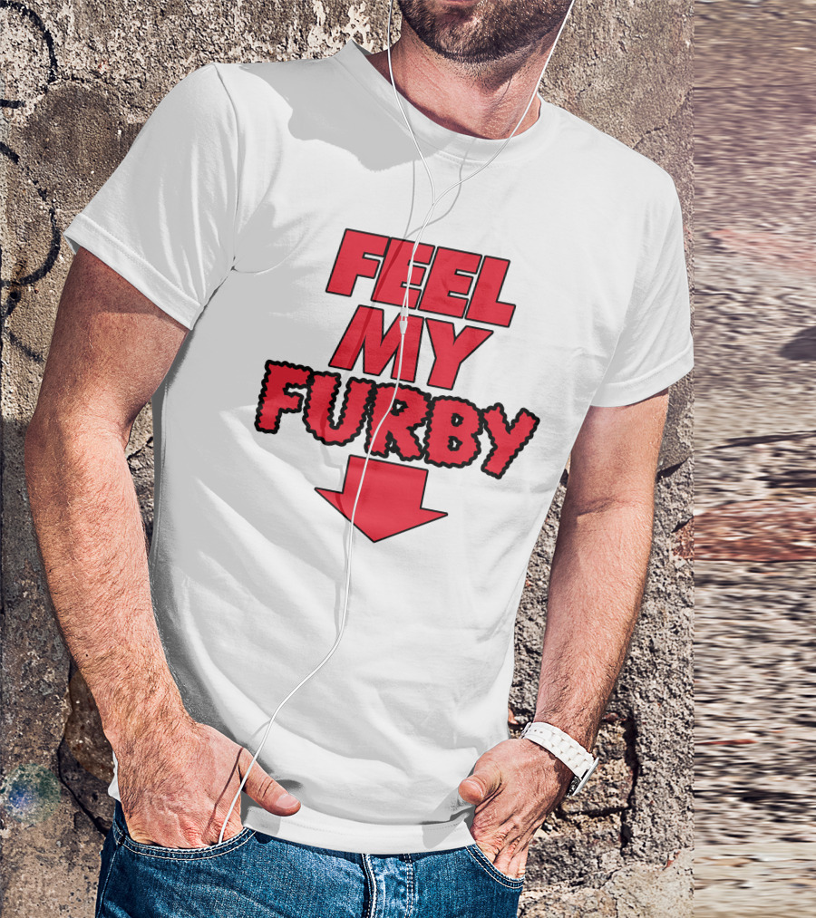Feel My Furby Red Text With Downward Arrow T-Shirt