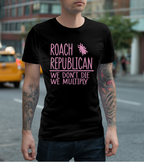 Roach Republican We Don't Die We Multiply Pink Insect T-Shirt