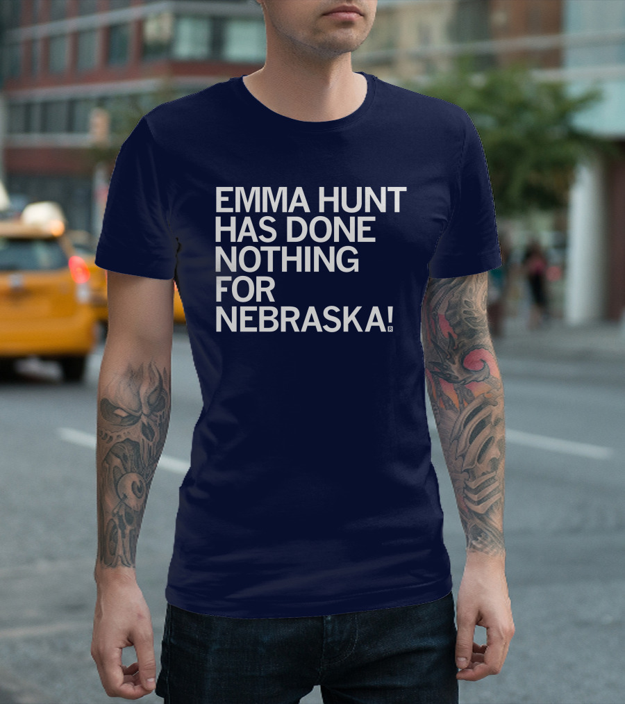 Emma Hunt Has Done Nothing for Nebraska T-Shirt