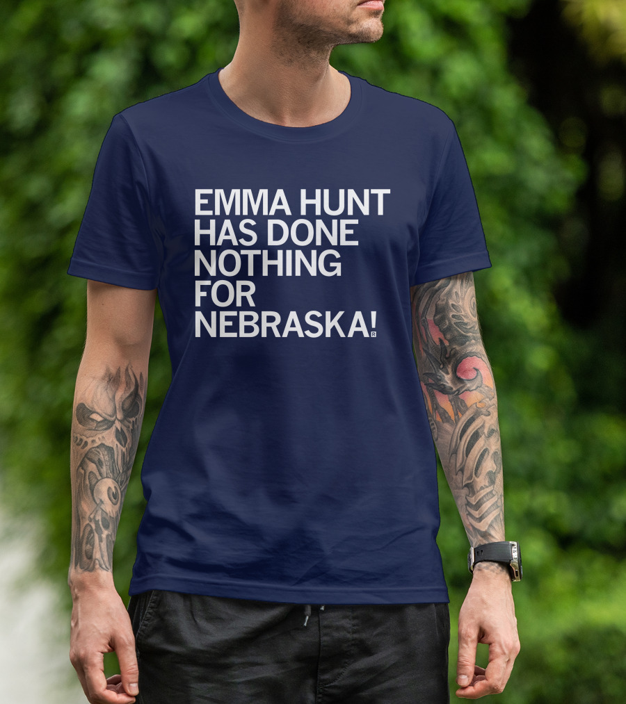 Emma Hunt Has Done Nothing For Nebraska T-Shirt