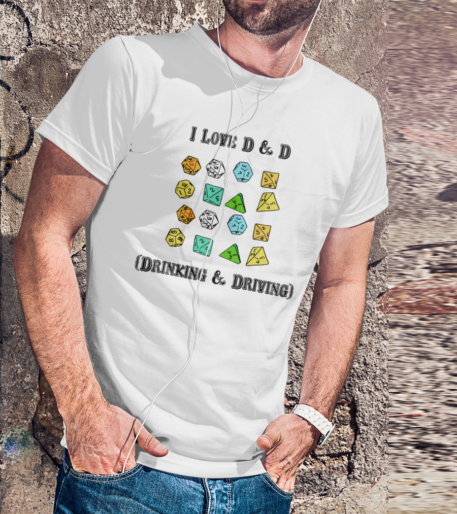 I Love D And D Drinking And Driving Dice T-Shirt