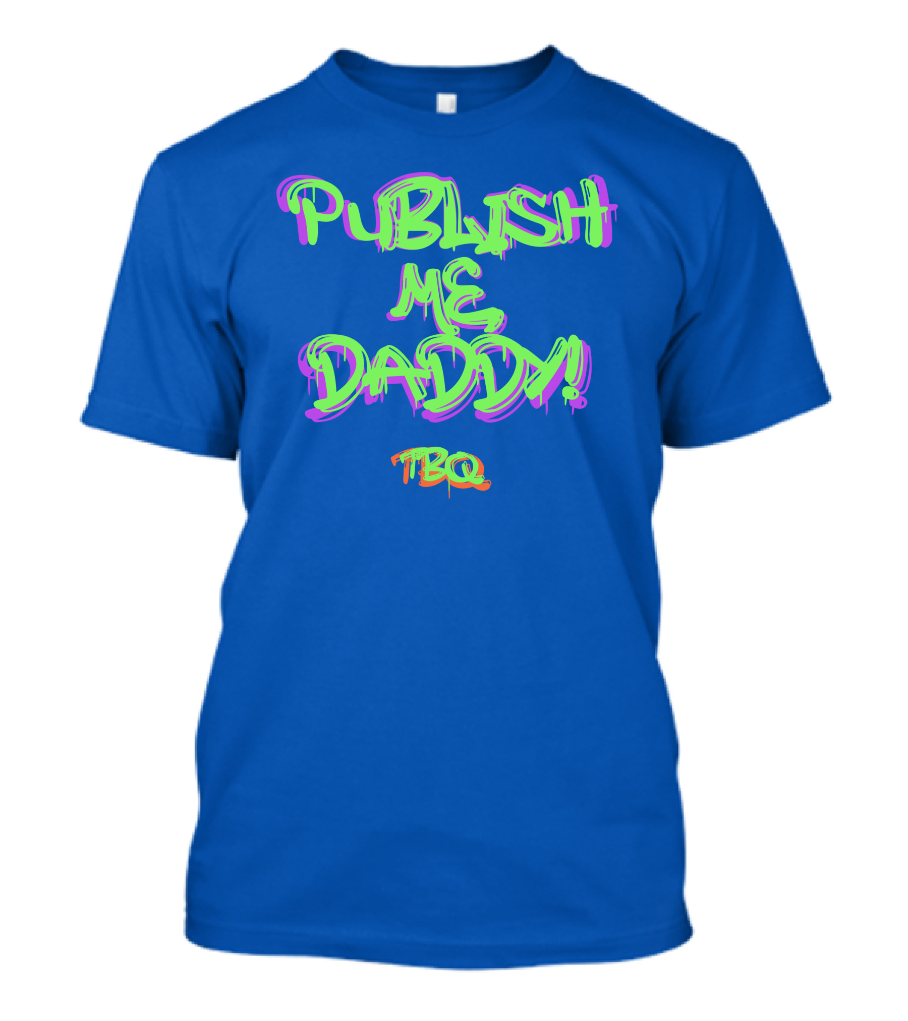 PUBLISH ME DADDY TBQ Graffiti T-Shirt