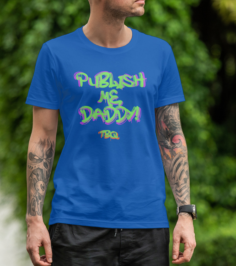 PUBLISH ME DADDY TBQ Graffiti T-Shirt