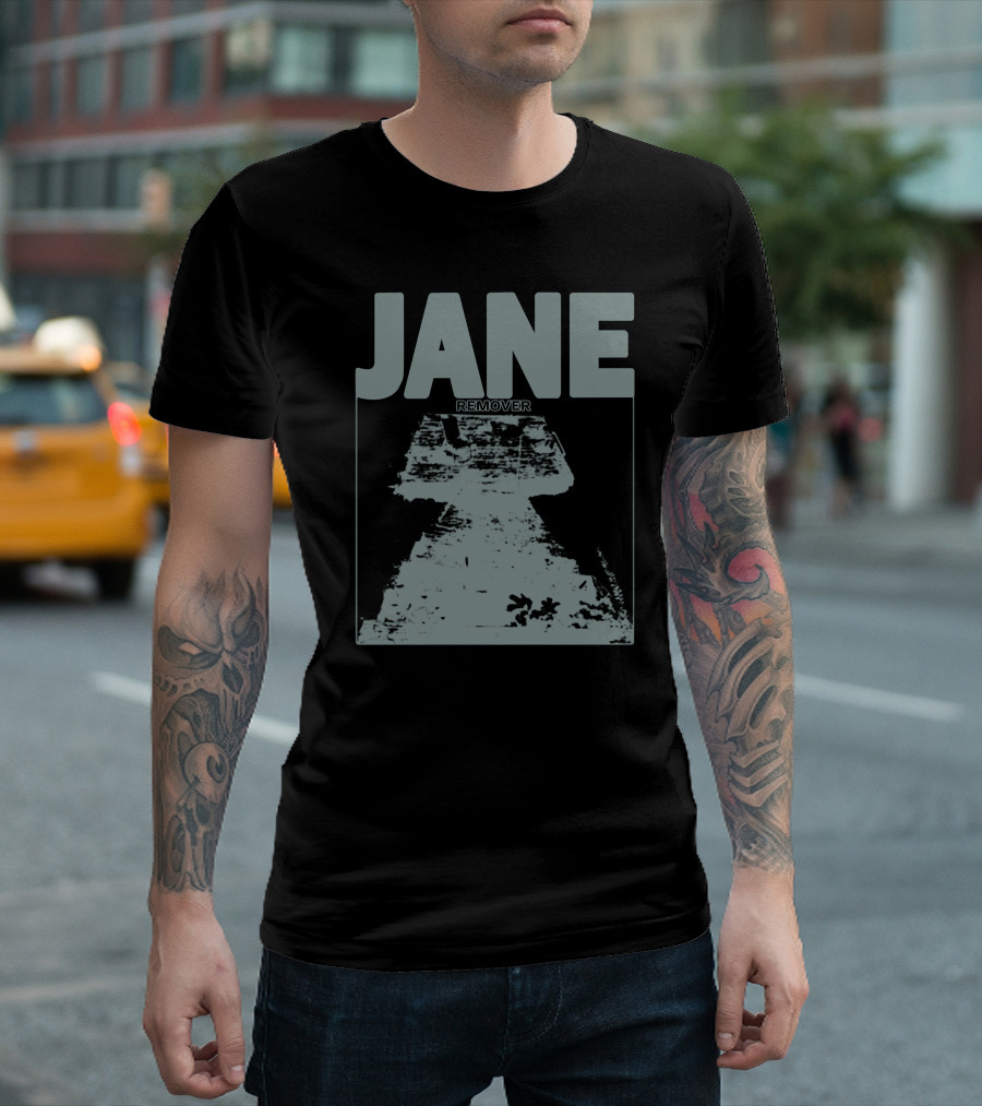 JANE REMOVER T-Shirt