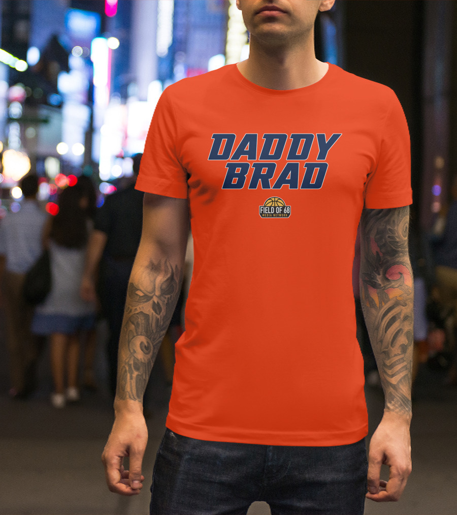 Daddy Brad Field Of 68 Media Network Basketball T-Shirt