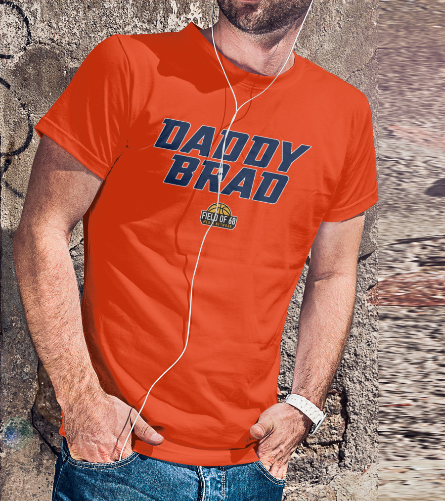 Daddy Brad Field Of 68 Media Network Basketball T-Shirt