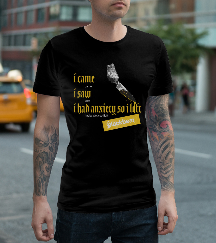 I Came I Saw I Had Anxiety So I Left Blackbear Yellow Text Dagger T-Shirt
