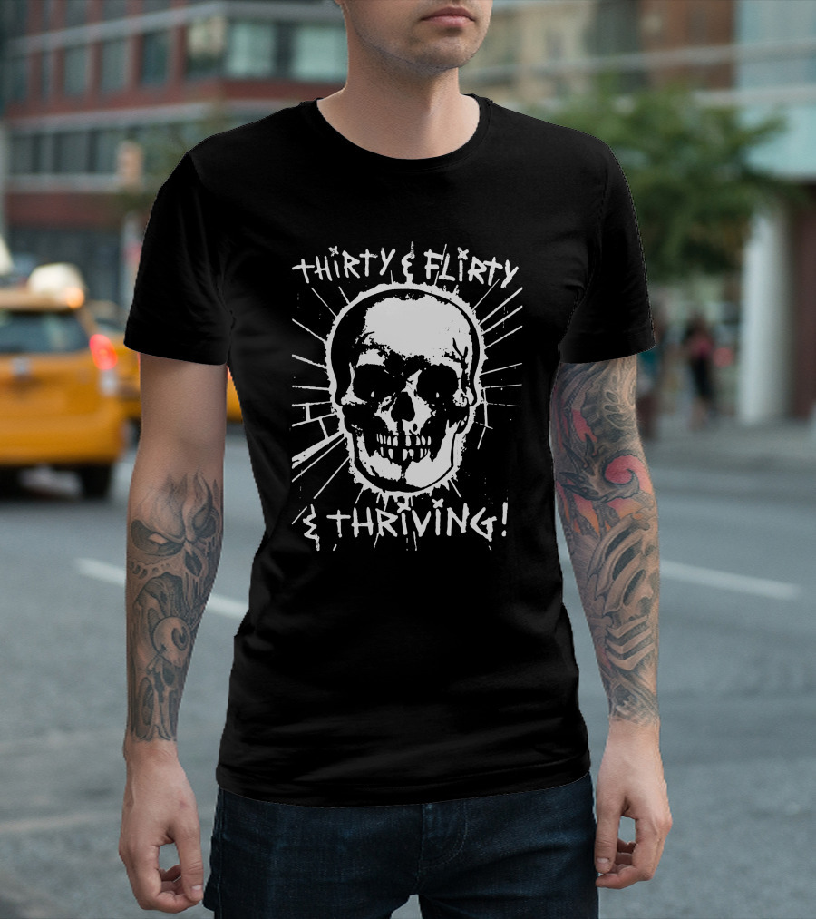 Thirty Flirty and Thriving Skull T-Shirt