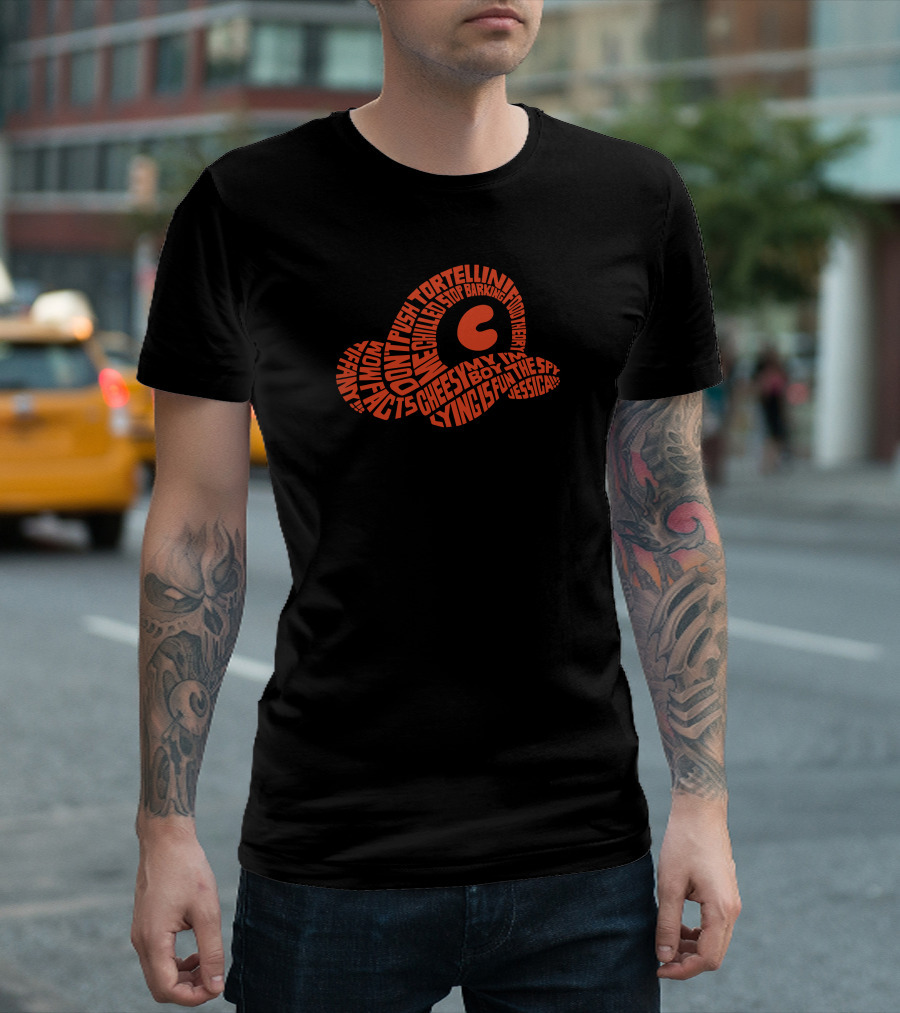 Chilled Chaos Don't Push Tortellini Cheesy Boy Lying Squirrel Jessica STOP Barking T-Shirt