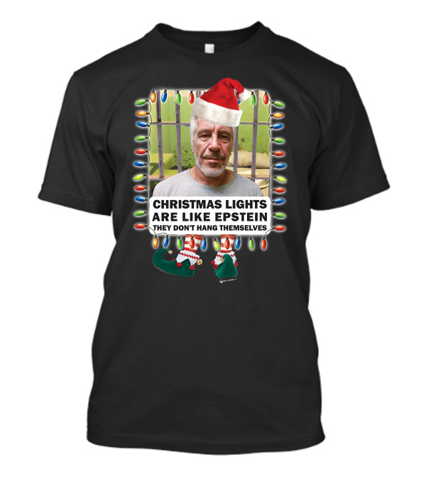 Christmas Lights Are Like Epstein They Don't Hang Themselves Santa Hat Prison Cell T-Shirt