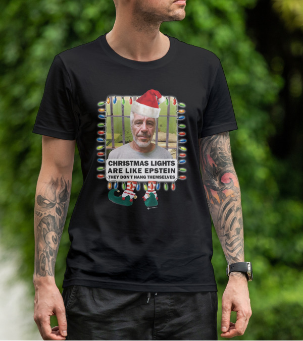 Christmas Lights Are Like Epstein They Don't Hang Themselves Santa Hat Prison Cell T-Shirt
