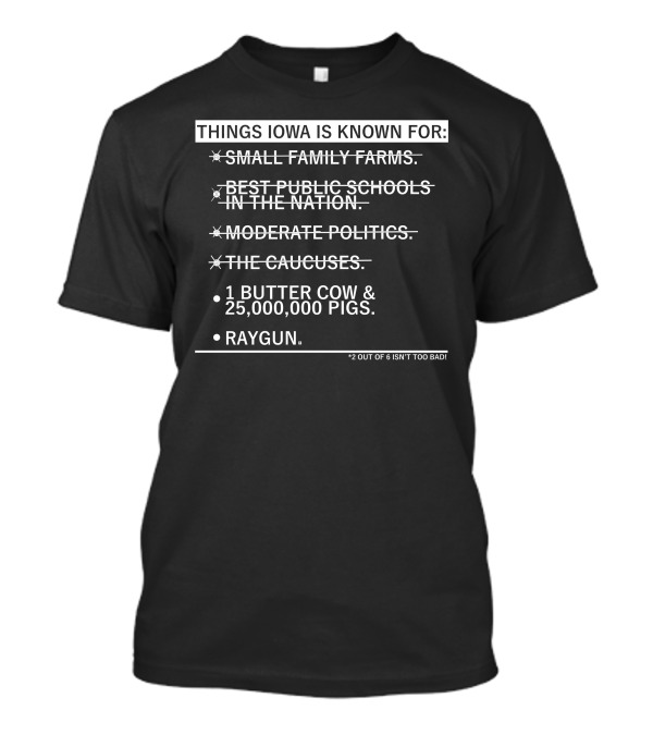 Things Iowa Is Known For Butter Cow 25000000 Pigs Raygun T-Shirt