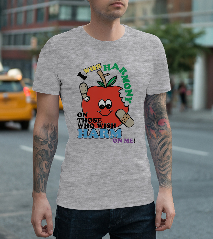 I Wish Harmony On Those Who Wish Harm On Me Apple Bandage Cartoon T-Shirt