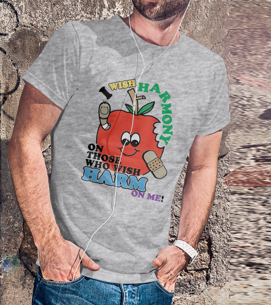 I Wish Harmony On Those Who Wish Harm On Me Apple Bandage Cartoon T-Shirt