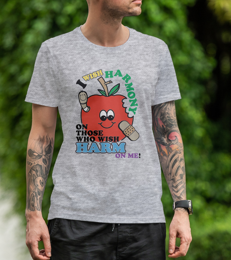 I Wish Harmony On Those Who Wish Harm On Me Apple Bandage Cartoon T-Shirt