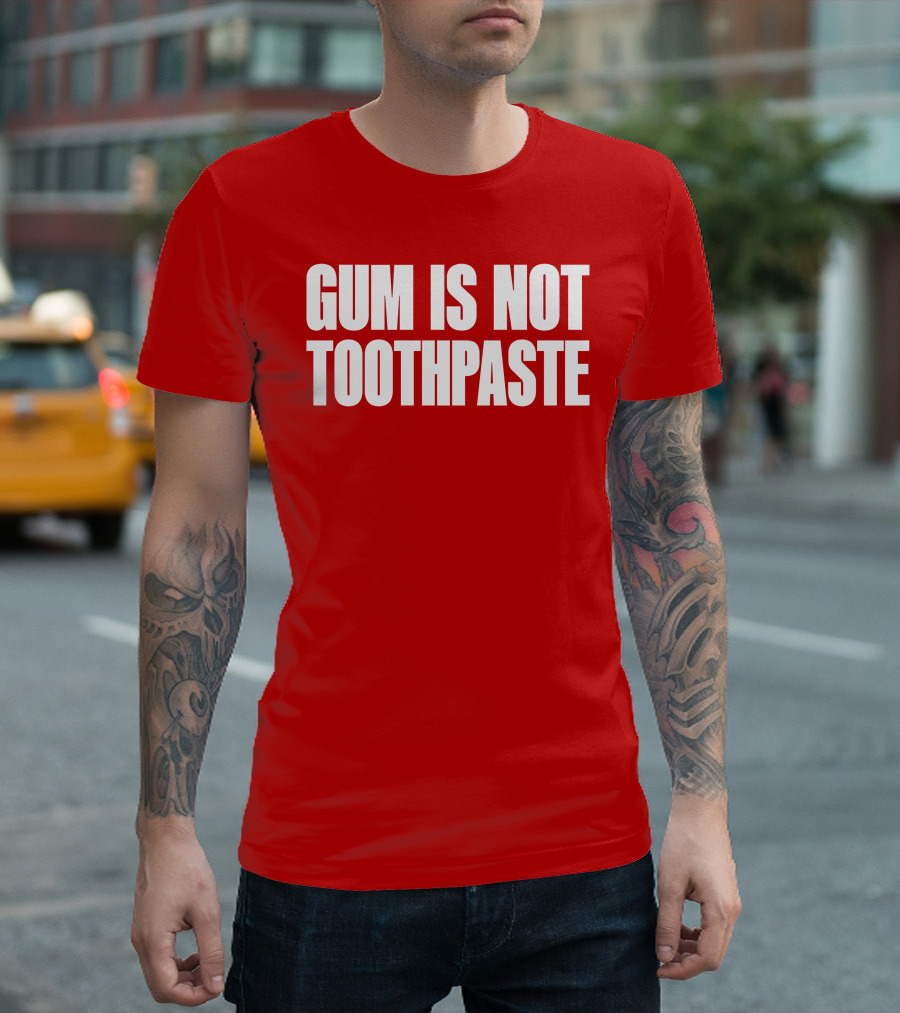 Gum Is Not Toothpaste Red Background Typography T-Shirt