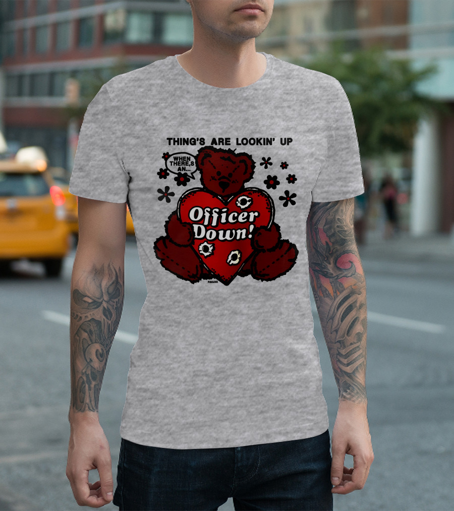 Thing's Are Lookin' Up When There's An Officer Down Heart Bear with Flowers T-Shirt