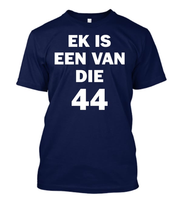 EK IS EEN VAN DIE 44 T-Shirt