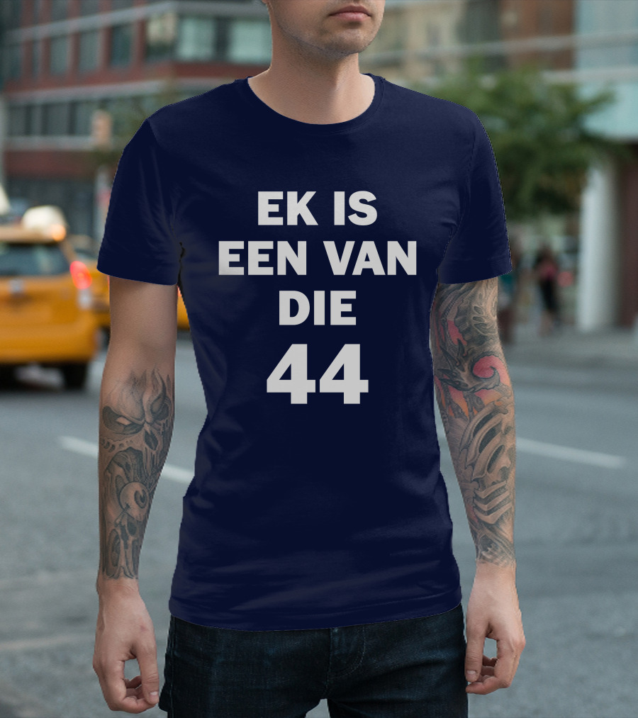EK IS EEN VAN DIE 44 T-Shirt