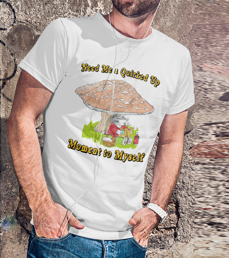 Need Me A Quirked Up Moment To Myself Mushroom Picnic Scene T-Shirt