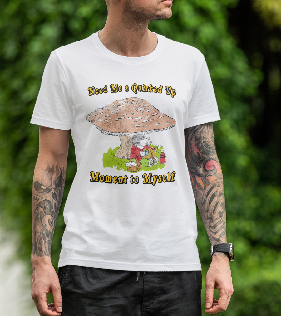 Need Me A Quirked Up Moment To Myself Mushroom Picnic Scene T-Shirt