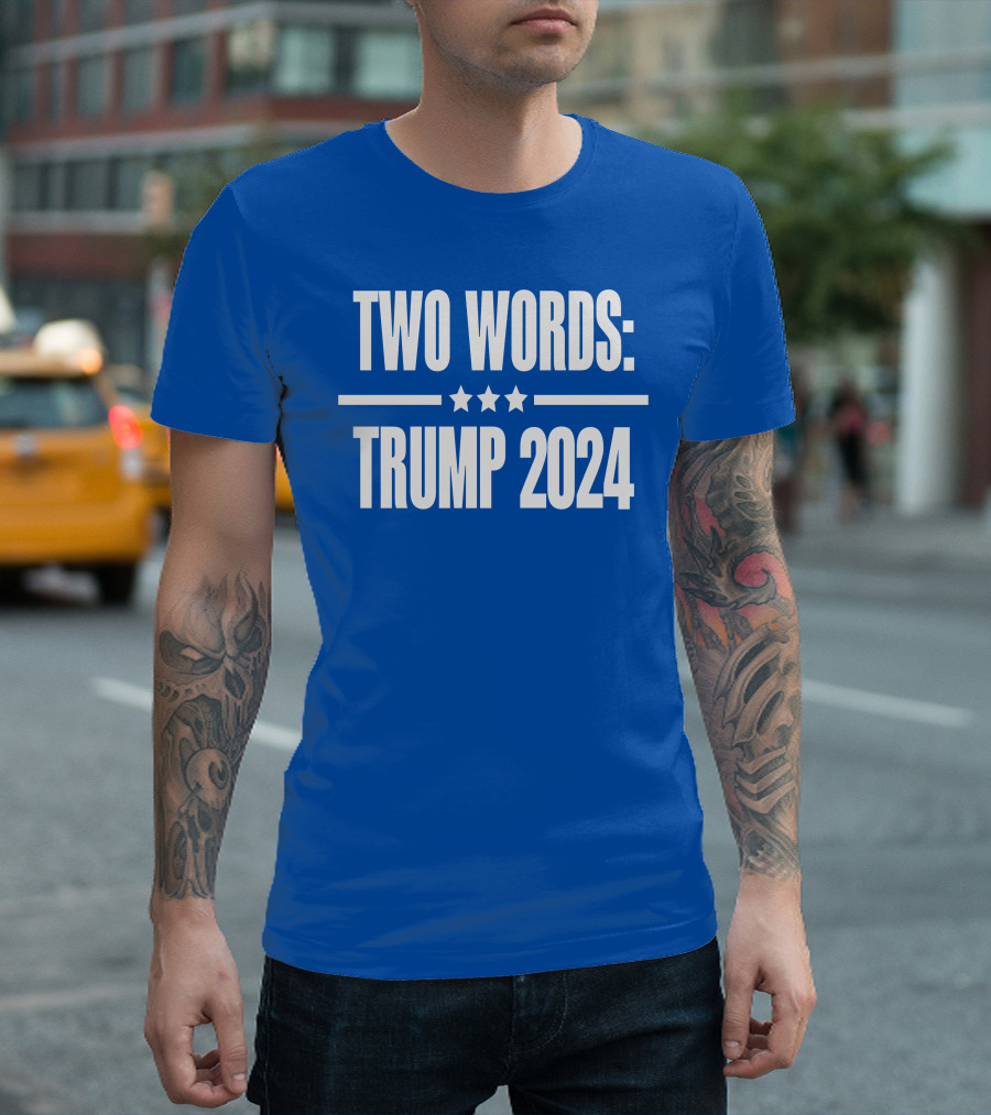 TWO WORDS TRUMP T-Shirt