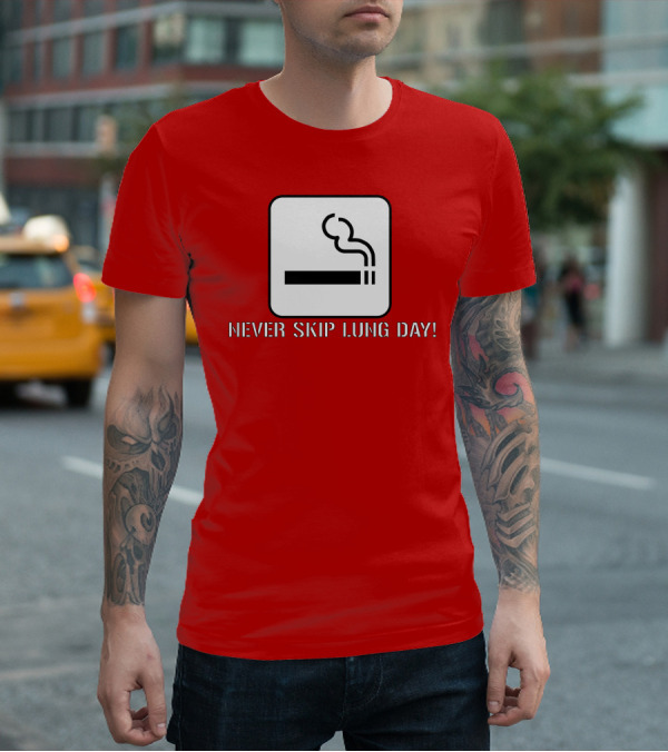 Never Skip Lung Day Smoking Symbol T-Shirt