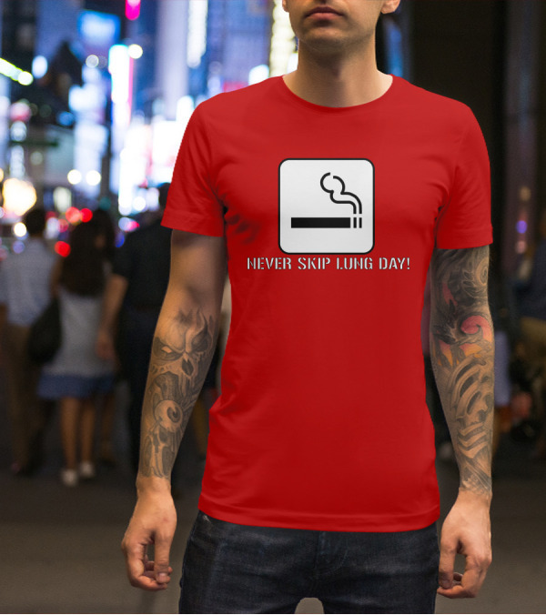 Never Skip Lung Day Smoking Symbol T-Shirt