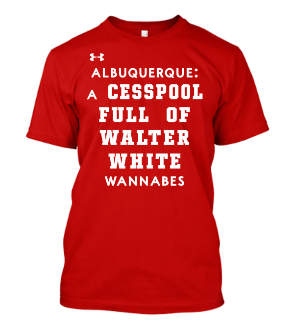 Albuquerque Walter White Cesspool Wannabes T-Shirt