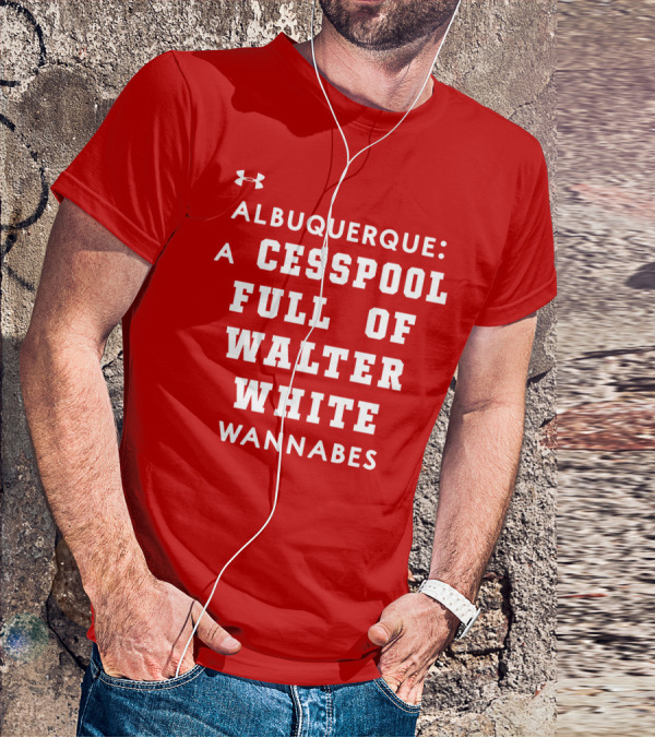 Albuquerque Walter White Cesspool Wannabes T-Shirt