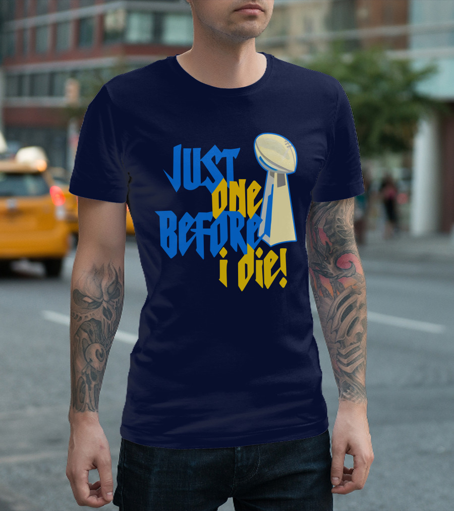 Just One Before I Die Football Championship Cup T-Shirt