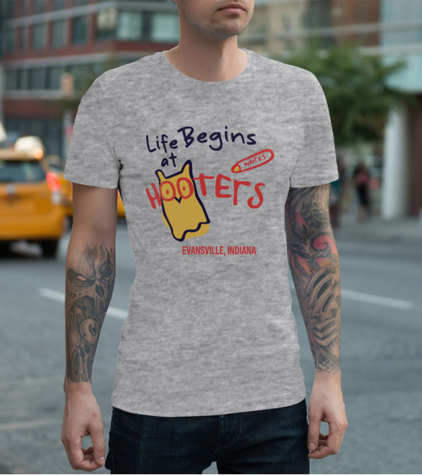 Life Begins At Hooters Writes Evansville Indiana T-Shirt