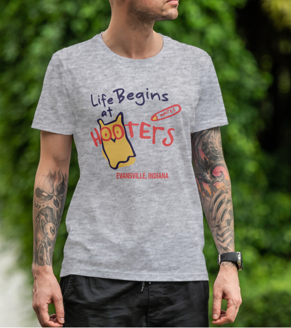 Life Begins At Hooters Writes Evansville Indiana T-Shirt